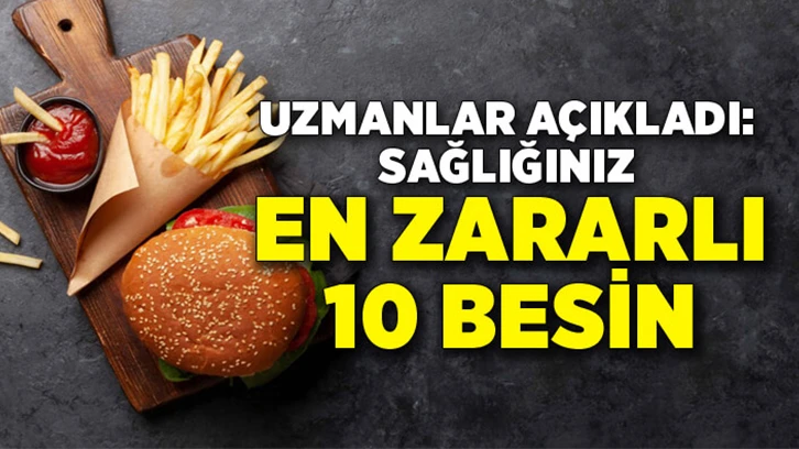 Herkesin severek yediği en zararlı 10 yiyecek!