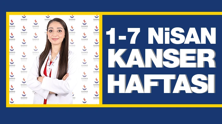 1-7 NİSAN KANSER HAFTASI