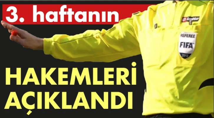  3. haftanın hakemleri açıklandı