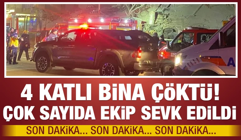 4 katlı bina çöktü! Çok sayıda ekip sevk edildi