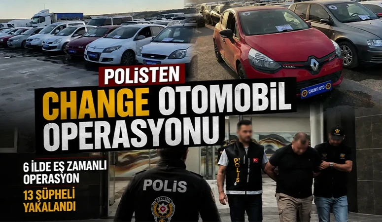 6 ilde &ldquo;change&rdquo; operasyonu