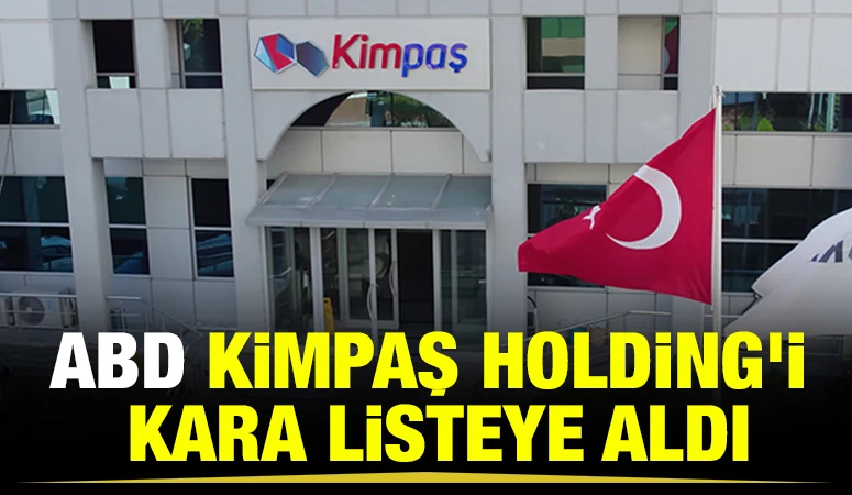 ABD Kimpaş Holding'i kara listeye aldı