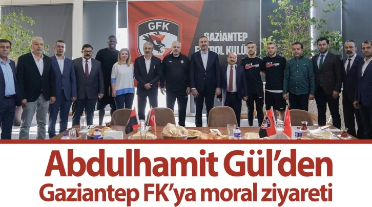 Abdulhamit Gül'den Gaziantep FK'ya moral ziyareti 