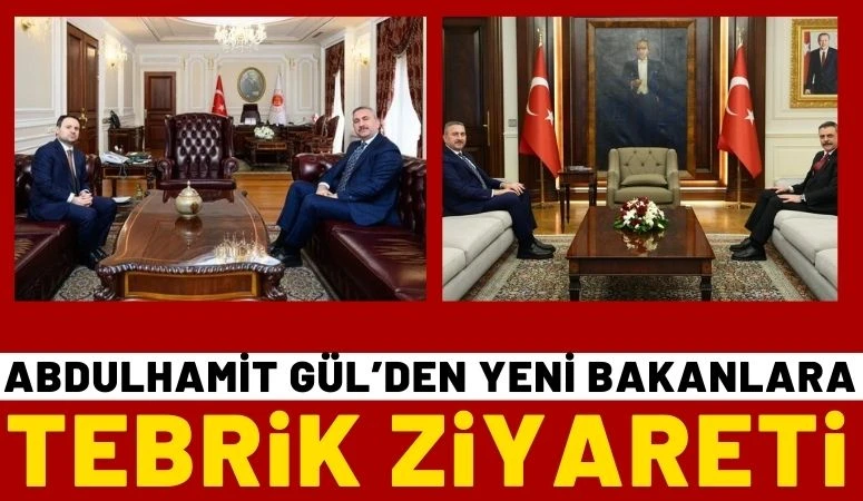 Abdulhamit G&uuml;l&rsquo;den Yeni Bakanlara Tebrik Ziyaret