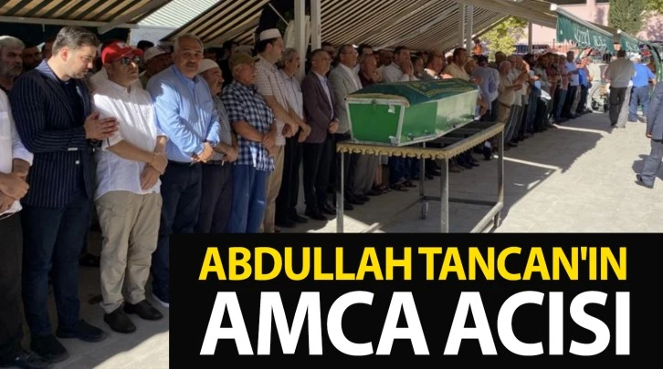 Abdullah Tancan'ın amca acısı 