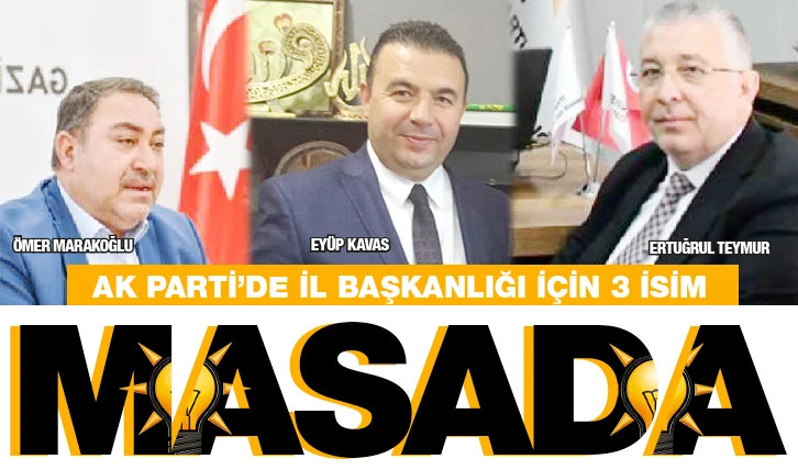 AK PARTİ’DE İL BAŞKANLIĞI İÇİN 3 İSİM MASADA