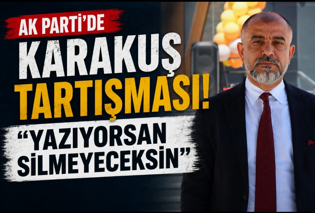 AK Parti&rsquo;de Karakuş Tartışması B&uuml;y&uuml;yor
