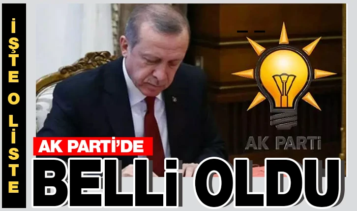 Ak Parti'de liste belli oldu. İŞTE O LİSTE