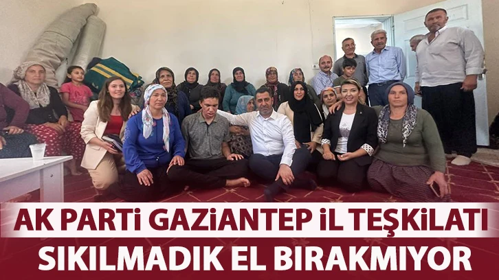 AK Parti Gaziantep İl teşkilatı sıkılmadık el bırakmıyor