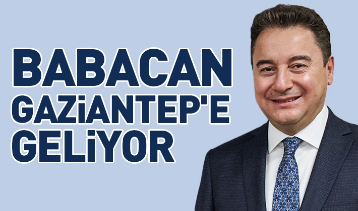 Ali Babacan Gaziantep'e geliyor