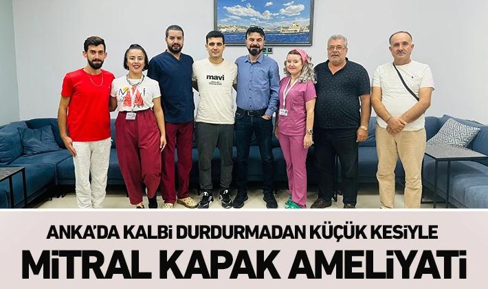 ANKA’da kalbi durdurmadan küçük kesiyle mitral kapak ameliyatı