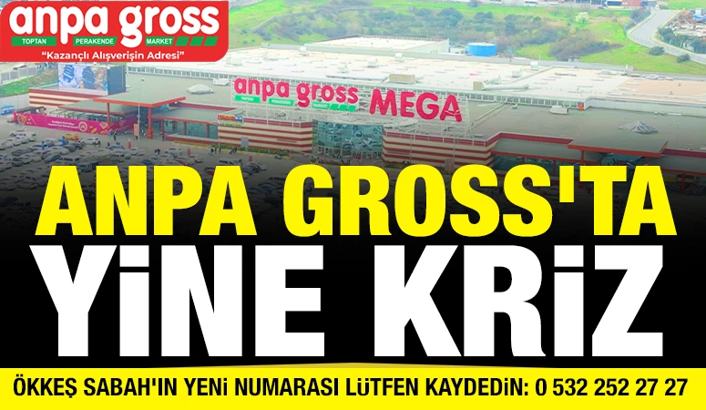 ANPA GROSS'TA YİNE KRİZ 