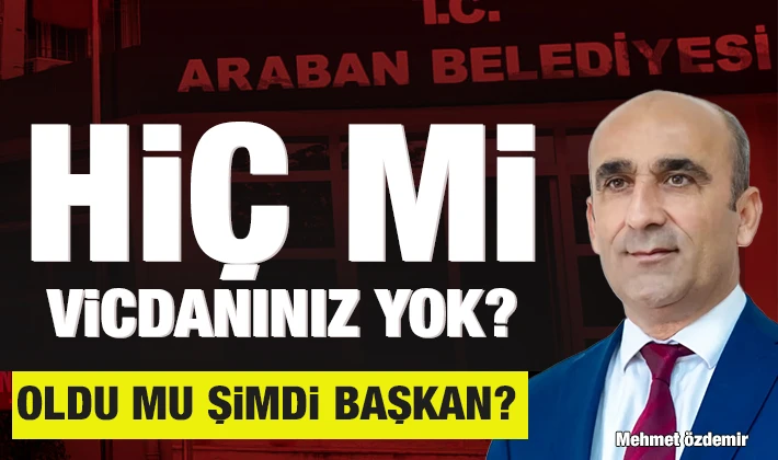 HİÇ Mİ VİCDANINIZ YOK?