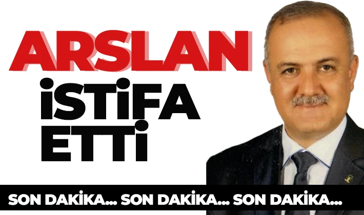 Arslan istifa etti 