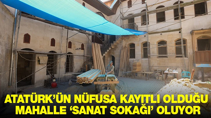 ATATÜRK’ÜN NÜFUSA KAYITLI OLDUĞU MAHALLE ‘SANAT SOKAĞI’ OLUYOR