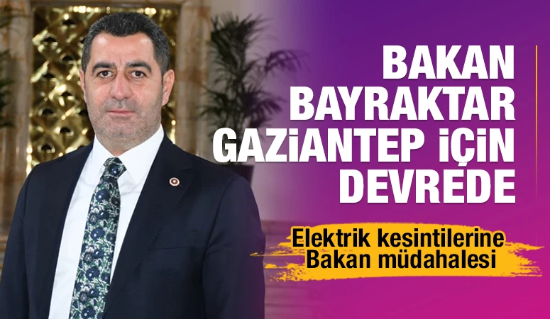 Bakan Bayraktar Gaziantep i&ccedil;in devrede