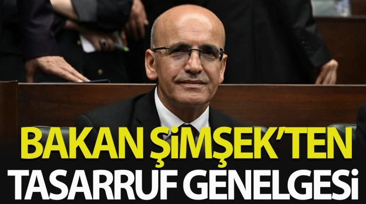 Bakan Şimşek'ten 'tasarruf' genelgesi