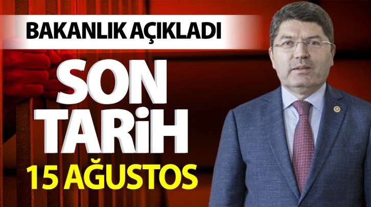 BAKANLIK AÇIKLADI: SON TARİH 15 AĞUSTOS