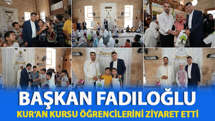 BAŞKAN FADILOĞLU, KUR’AN KURSU ÖĞRENCİLERİNİ ZİYARET ETTİ