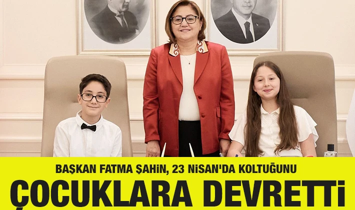 BAŞKAN FATMA ŞAHİN, 23 NİSAN’DA KOLTUĞUNU ÇOCUKLARA DEVRETTİ