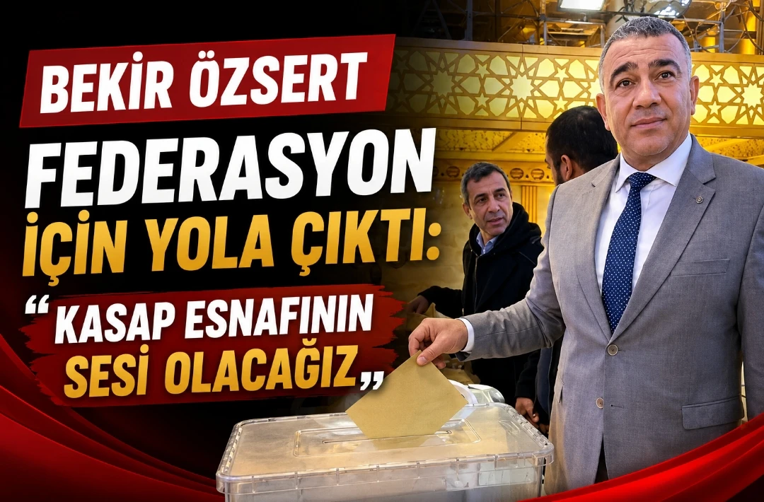 Bekir &Ouml;zsert Federasyon İ&ccedil;in Yola &Ccedil;ıktı: &ldquo;Kasap Esnafının Sesi Olacağız&rdquo;