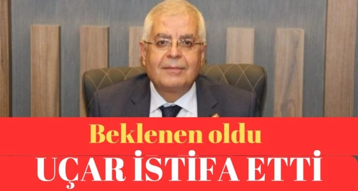 Beklenen oldu; Uçar istifa etti.