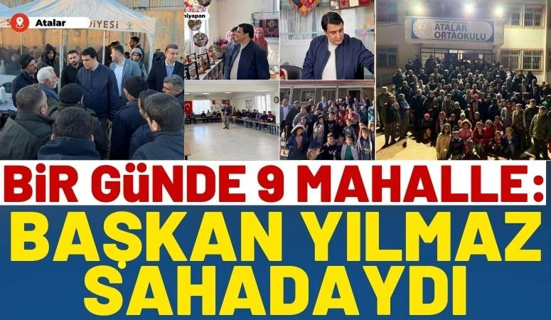 Bir G&uuml;nde 9 Mahalle: Başkan Yılmaz Sahadaydı