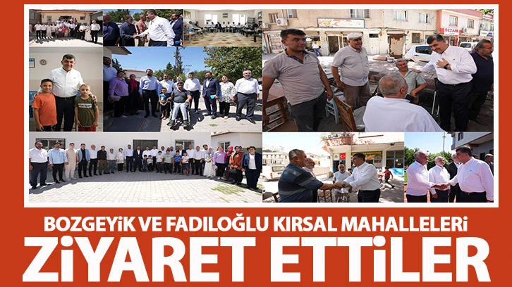 BOZGEYİK VE FADILOĞLU KIRSAL MAHALLELERİ ZİYARET ETTİLER