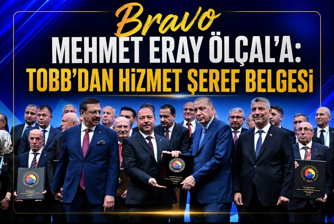 Bravo Mehmet Eray &Ouml;l&ccedil;al&rsquo;a: TOBB&rsquo;dan Hizmet Şeref Belgesi