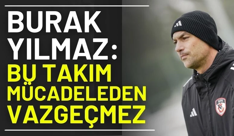 Burak Yılmaz: Bu Takım M&uuml;cadeleden Vazge&ccedil;mez