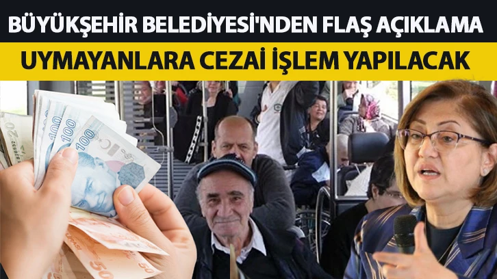  BÜYÜKŞEHİR BELEDİYESİ'NDEN FLAŞ AÇIKLAMA UYMAYANLARA CEZAİ İŞLEM YAPILACAK 