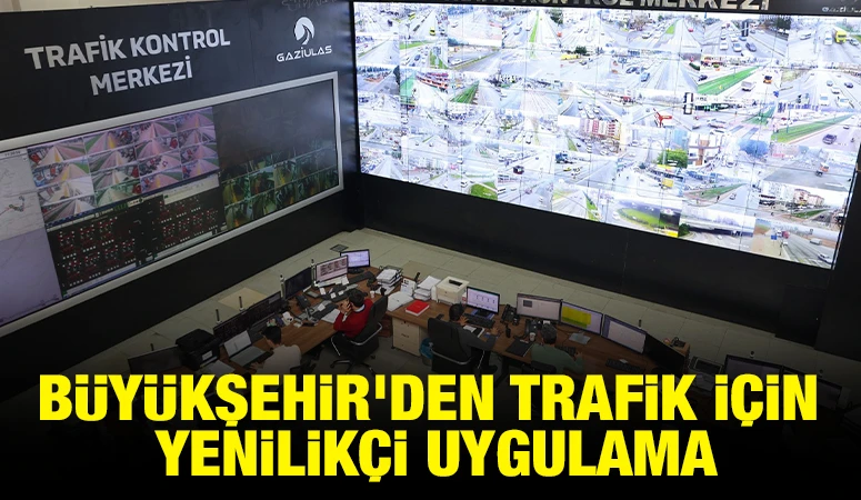 BÜYÜKŞEHİR’DEN TRAFİK İÇİN YENİLİKÇİ UYGULAMA