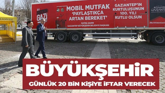 Büyükşehir günlük 20 bin kişiye iftar verecek