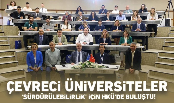 Çevreci Üniversiteler ‘Sürdürülebilirlik’ için HKÜ’de Buluştu!