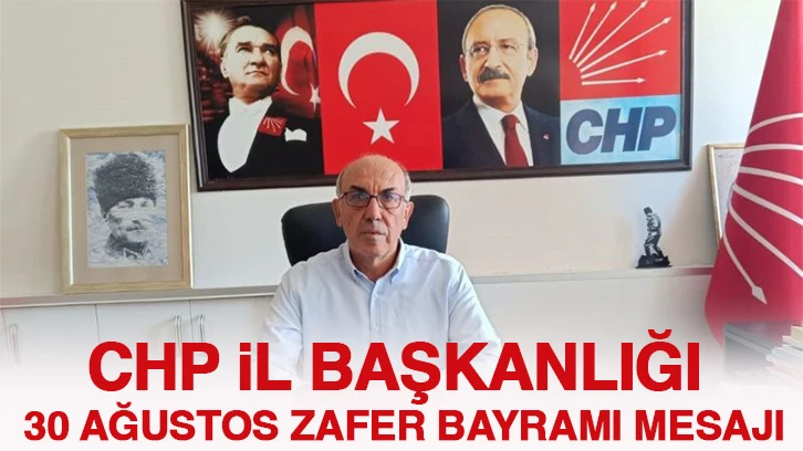 CHP İL BAŞKANLIĞI - 30 AĞUSTOS ZAFER BAYRAMI MESAJI