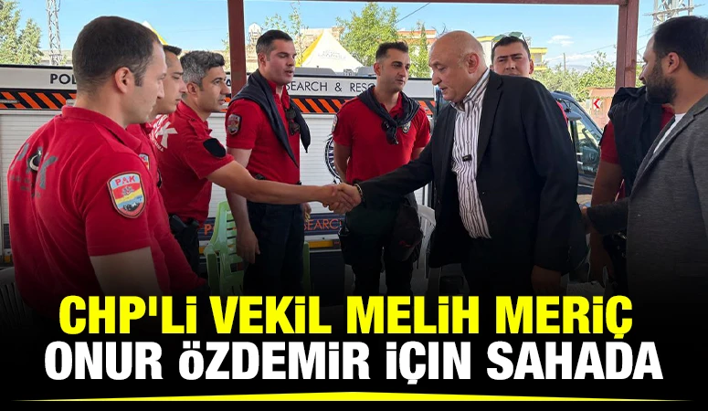 CHP’li Vekil Melih Meriç, Onur Özdemir İçin Sahada