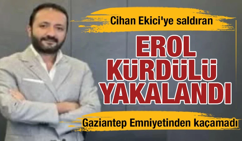 Cihan Ekici’ye saldıran Erol Kürdülü yakalandı