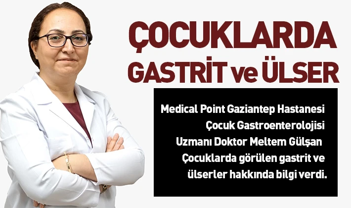 ÇOCUKLARDA GASTRİT ve ÜLSER