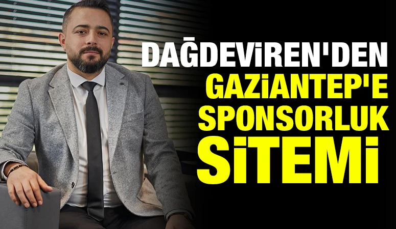 Dağdeviren&rsquo;den Gaziantep&rsquo;e Sponsorluk Sitemi