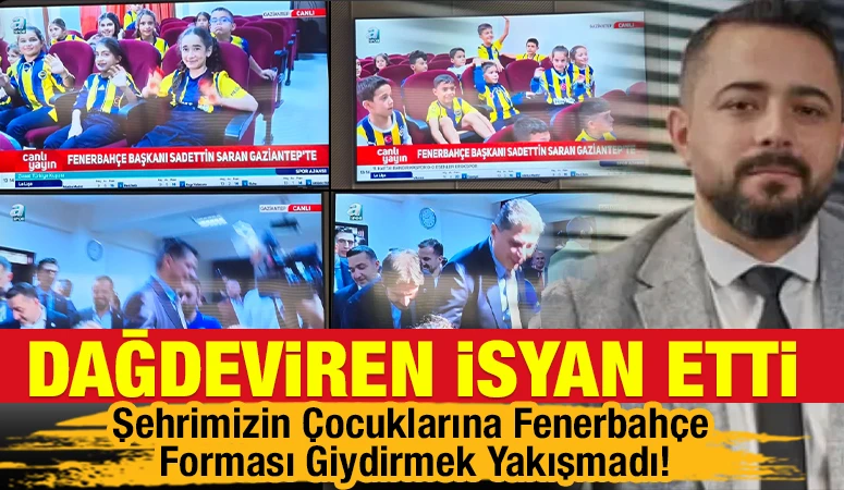 Dağdeviren İsyan Etti: &ldquo;Şehrimizin &Ccedil;ocuklarına Fenerbah&ccedil;e Forması Giydirmek Yakışmadı!