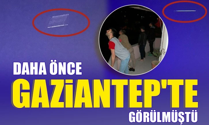 Daha önce Gaziantep'te görülmüştü