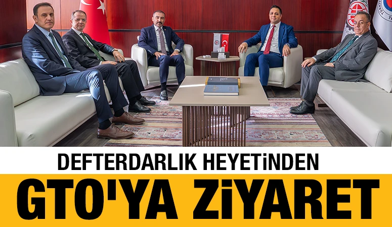 Defterdarlık Heyetinden GTO&rsquo;ya Ziyaret