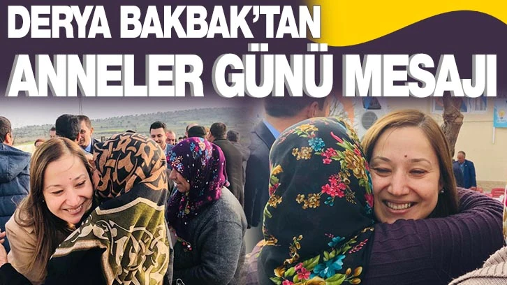 DERYA BAKBAK’TAN ANNELER GÜNÜ MESAJI