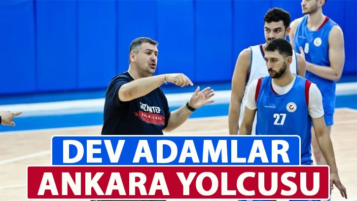 Dev adamlar Ankara yolcusu