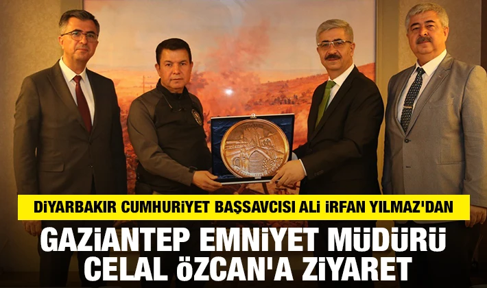 Diyarbakır Cumhuriyet Başsavcısı Ali İrfan Yılmaz'dan Gaziantep Emniyet Müdürü Celal Özcan'a ziyaret