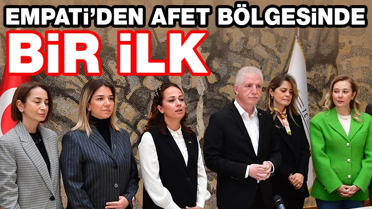 Empati’den Afet Bölgesinde Bir İlk