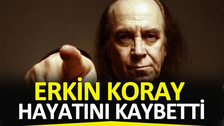 Erkin Koray hayatını kaybetti