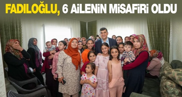 FADILOĞLU, 6 AİLENİN MİSAFİRİ OLDU