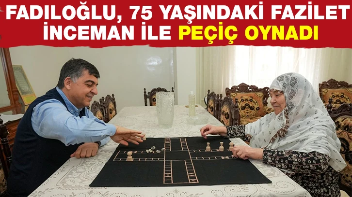 FADILOĞLU, 75 YAŞINDAKİ FAZİLET İNCEMAN İLE PEÇİÇ OYNADI