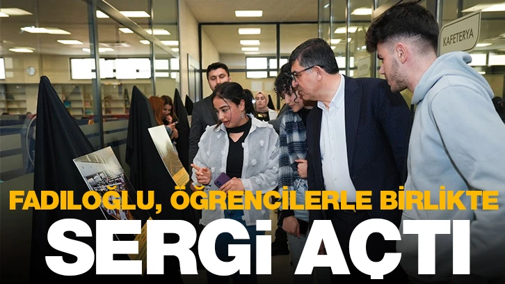 FADILOĞLU, ÖĞRENCİLERLE BİRLİKTE SERGİ AÇTI